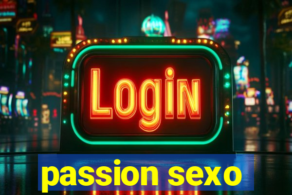 passion sexo